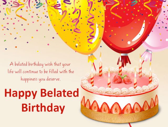 brilliant Happy Belated Birthday Wishes