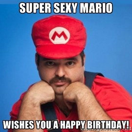Birthday Funny Meme – sexy Mario
