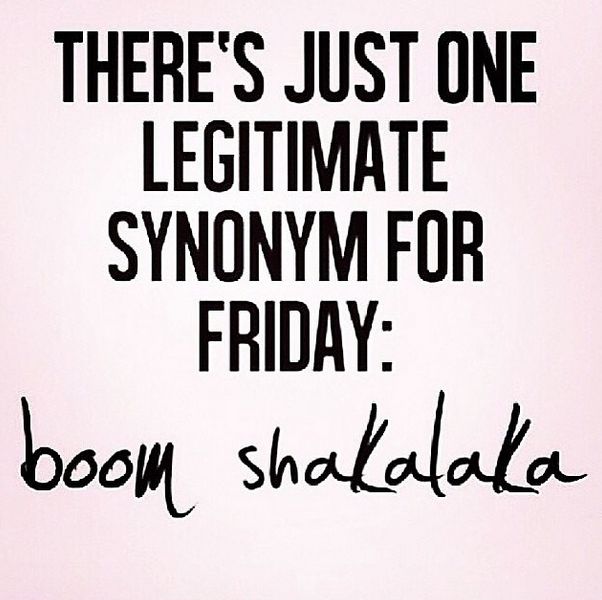 Funny Friday quotes – boom shakalaka